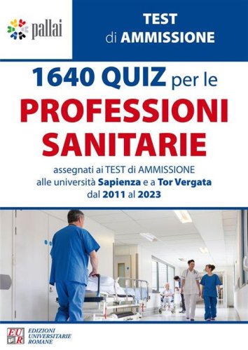 1640 quiz per le professioni sanitarie. Assegnati ai test di ammissione alle universit&agrave; Sapienza e a Tor Vergata dal 2011 al 2023