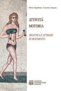 Attivit&agrave; motoria. Didattica e attrezzi in movimento