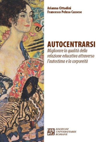 Autocentrarsi. Migliorare la qualit&agrave; della relazione educativa attraverso l'autostima e la corporeit&agrave;
