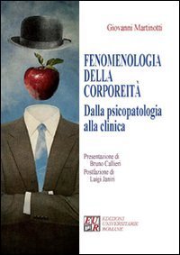 Fenomenologia della corporeit&agrave;. Dalla psicopatologia alla clinica