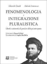 Fenomenologia e integrazione pluralistica. Libert&agrave; e autonomia di pensiero dello psicoterapeuta
