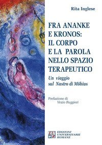 Fra Ananke e Kronos: il corpo e la parola nello spazio terapeutico. Un viaggio sul Nastro di M&ouml;bius