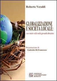 Globalizzazione e societ&agrave; locale: case studies sulla realt&agrave; giovanile abruzzese
