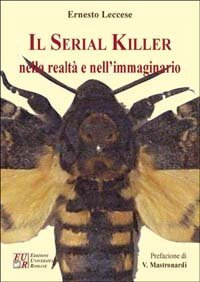 Il serial killer nella realt&agrave; e nell'immaginario