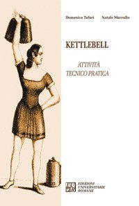 Kettlebell. Attivit&agrave; tecnico pratica