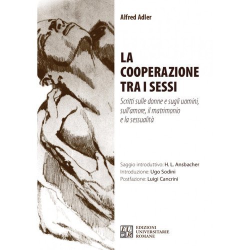 La cooperazione tra i sessi. Scritti sulle donne e sugli uomini, sull'amore, il matrimonio e la sessualit&agrave;