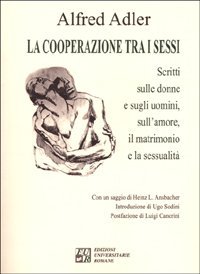 La cooperazione tra i sessi. Scritti sulle donne e sugli uomini, sull'amore, il matrimonio e la sessualit&agrave;