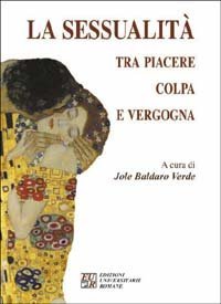 La sessualit&agrave; tra piacere, colpa e vergogna