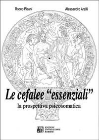 Le cefalee &laquo;Essenziali&raquo;. La prospettiva psicosomatica