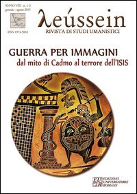 Leussein. Rivista di studi umanistici (2015) vol. 1-2. Guerra per immagini. Dal mito di Cadmo al terrore dell'ISIS