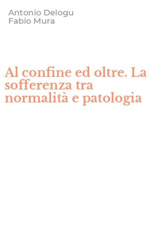 Al confine ed oltre. La sofferenza tra normalit&agrave; e patologia