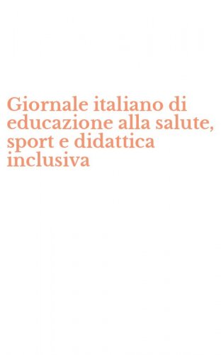Giornale italiano di educazione alla salute, sport e didattica inclusiva