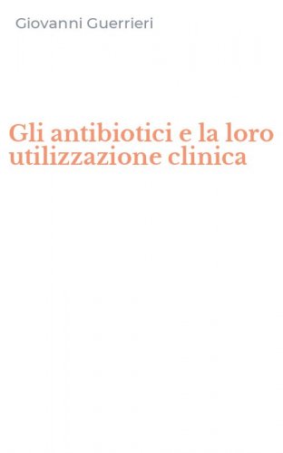 Gli antibiotici e la loro utilizzazione clinica