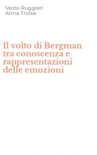 Il volto di Bergman tra conoscenza e rappresentazioni delle emozioni