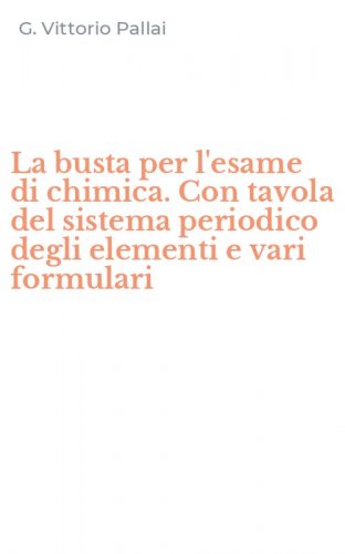 La busta per l'esame di chimica. Con tavola del sistema periodico degli elementi e vari formulari