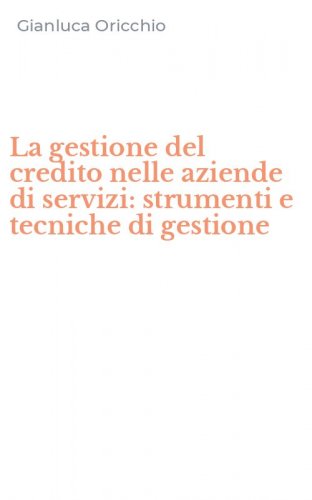La gestione del credito nelle aziende di servizi: strumenti e tecniche di gestione