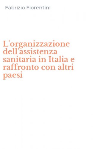 L'organizzazione dell'assistenza sanitaria in Italia e raffronto con altri paesi