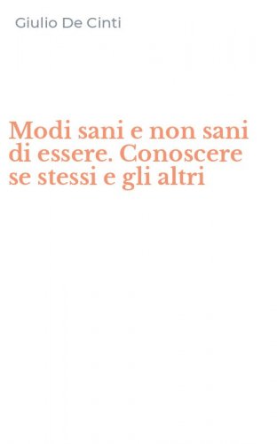 Modi sani e non sani di essere. Conoscere se stessi e gli altri