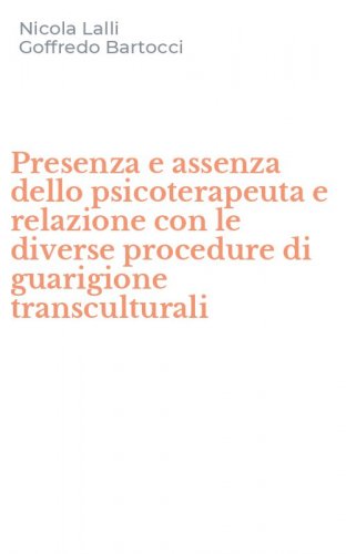 Presenza e assenza dello psicoterapeuta e relazione con le diverse procedure di guarigione transculturali