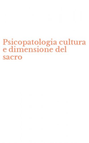 Psicopatologia cultura e dimensione del sacro