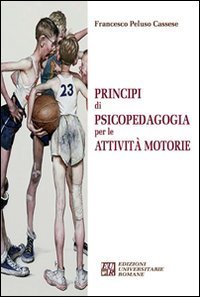 Principi di psicopedagogia per le attivit&agrave; motorie