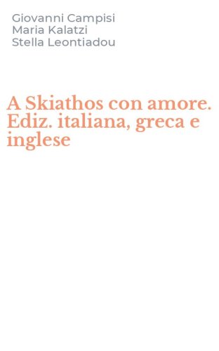 A Skiathos con amore. Ediz. italiana, greca e inglese