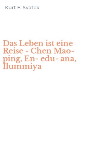 Das Leben ist eine Reise - Chen Mao-ping, En-edu-ana, Ilummiya