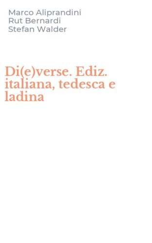 Di(e)verse. Ediz. italiana, tedesca e ladina