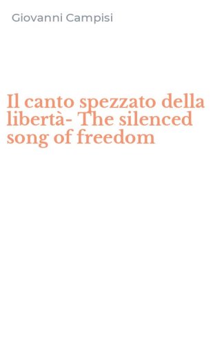 Il canto spezzato della libert&agrave;-The silenced song of freedom