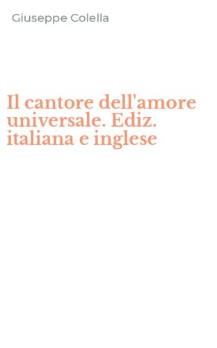Il cantore dell'amore universale. Ediz. italiana e inglese