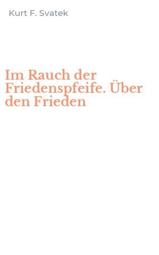 Im Rauch der Friedenspfeife. &Uuml;ber den Frieden