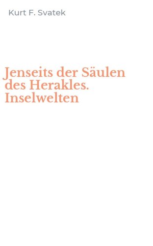 Jenseits der S&auml;ulen des Herakles. Inselwelten