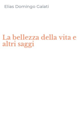 La bellezza della vita e altri saggi