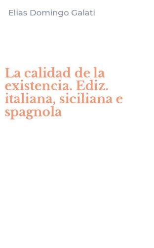 La calidad de la existencia. Ediz. italiana, siciliana e spagnola