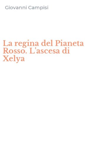 La regina del Pianeta Rosso. L'ascesa di Xelya