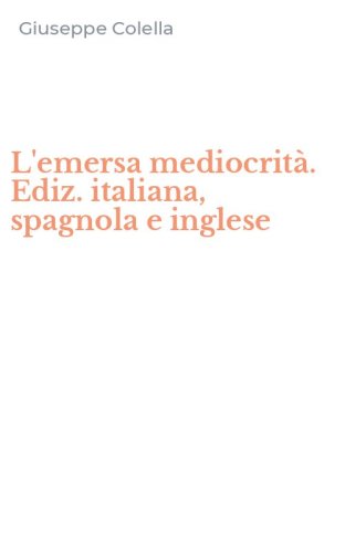 L'emersa mediocrit&agrave;. Ediz. italiana, spagnola e inglese