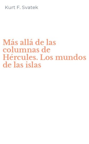 M&aacute;s all&aacute; de las columnas de H&eacute;rcules. Los mundos de las islas