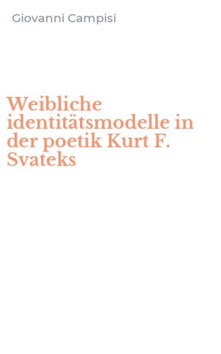 Weibliche identit&auml;tsmodelle in der poetik Kurt F. Svateks
