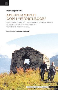 Appuntamenti con i &laquo;fuorilegge&raquo;. Violenza nazifascista e Resistenza in Valle d'Aosta raccontate da un giovanissimo testimone-protagonista
