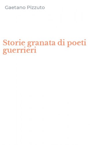 Storie granata di poeti guerrieri