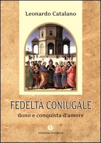 Fedelt&agrave; coniugale. Dono e conquista d'amore