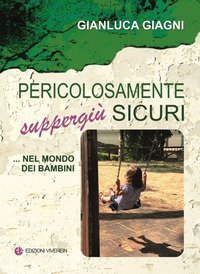 Pericolosamente suppergi&ugrave; sicuri ...nel mondo dei bambini