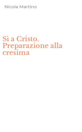 S&igrave; a Cristo. Preparazione alla cresima