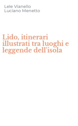 Lido, itinerari illustrati tra luoghi e leggende dell'isola