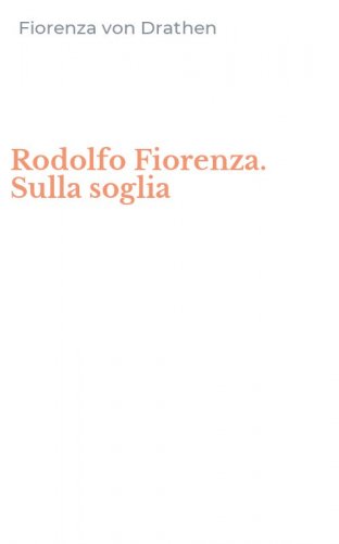 Rodolfo Fiorenza. Sulla soglia