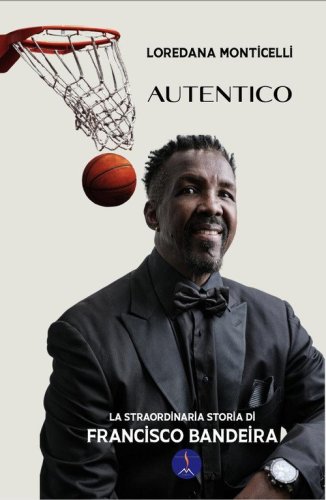 Autentico. La straordinaria storia di Francisco Bandeira