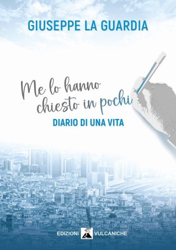 Me lo hanno chiesto in pochi. Diario di una vita