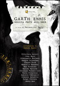 Garth Ennis. Nessuna piet&agrave; agli eroi