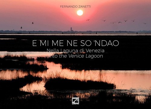 E mi me ne so 'ndao. Nella Laguna di Venezia-Into the Venice Lagoon