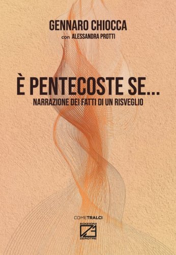&Egrave; Pentecoste se.... Narrazione dei fatti di un risveglio